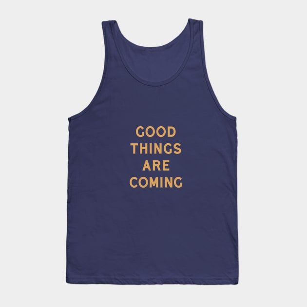 Good Things Are Coming Tank Top by moonlightprint